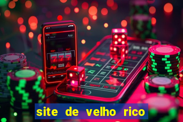 site de velho rico para ganhar pix